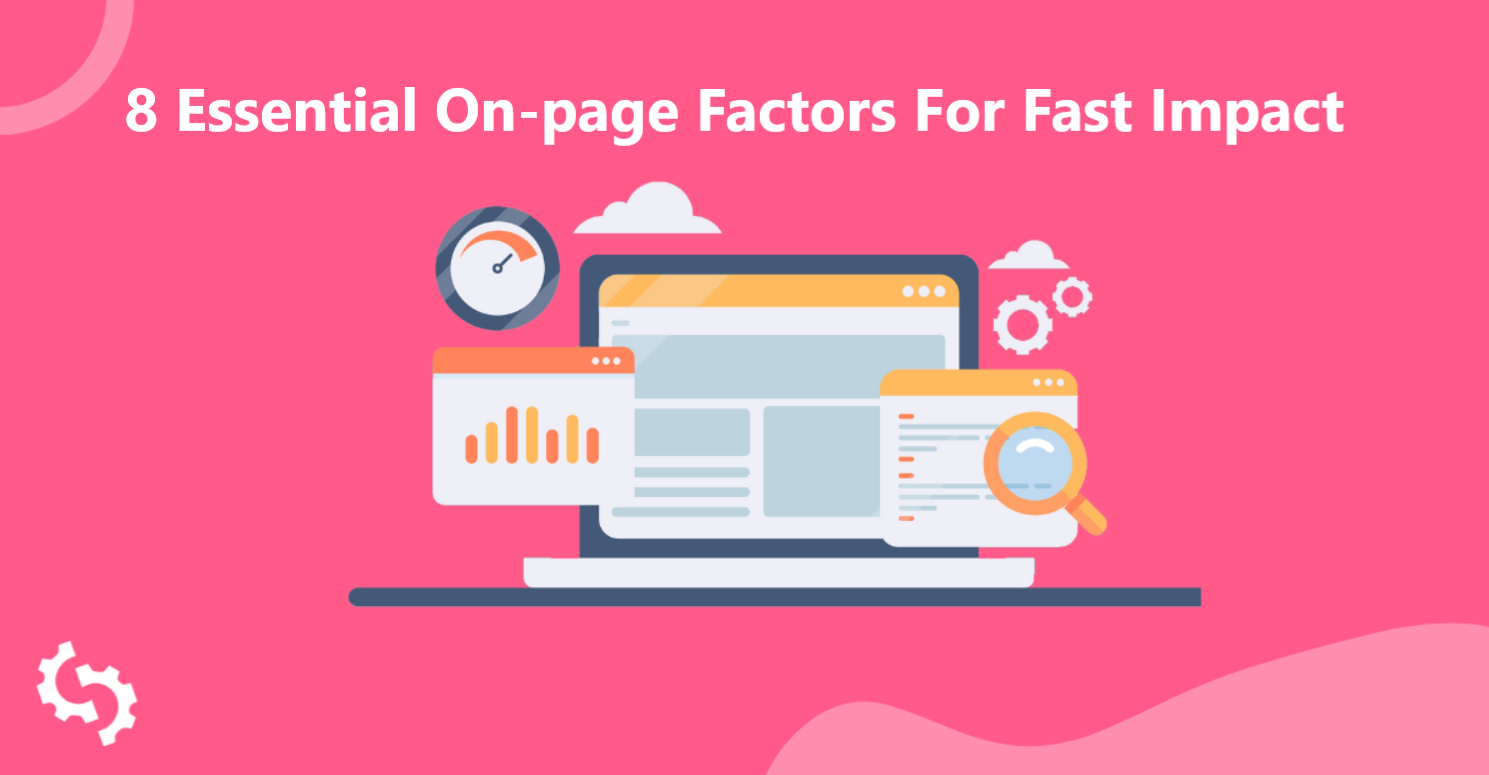 8 Essential On-page Factors For Fast Impact
